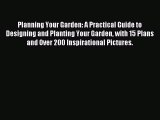 Read Planning Your Garden: A Practical Guide to Designing and Planting Your Garden with 15