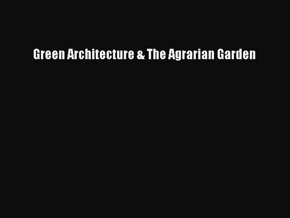 Download Green Architecture & The Agrarian Garden PDF Free