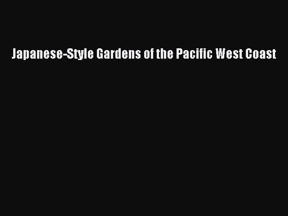 Read Japanese-Style Gardens of the Pacific West Coast Ebook Free