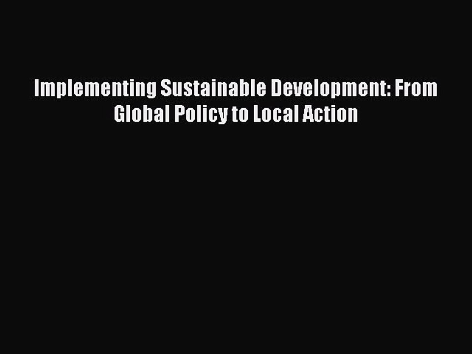 Download Implementing Sustainable Development: From Global Policy to Local Action PDF Free