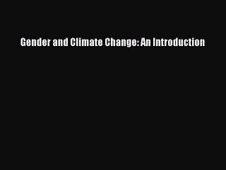 Read Gender and Climate Change: An Introduction PDF Online