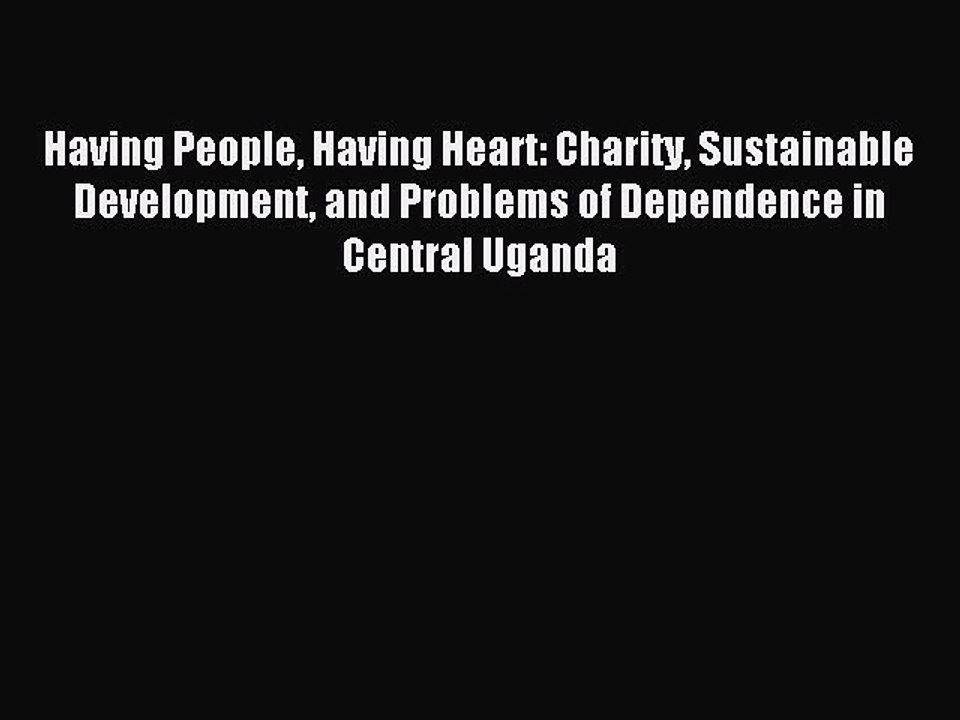 Read Having People Having Heart: Charity Sustainable Development and Problems of Dependence