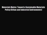 Read Materials Matter: Toward a Sustainable Materials Policy (Urban and Industrial Environments)