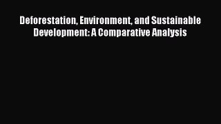 Download Deforestation Environment and Sustainable Development: A Comparative Analysis PDF