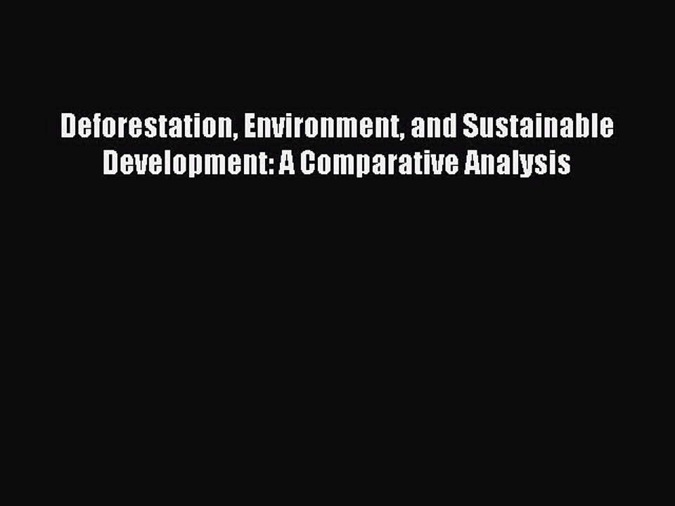 Download Deforestation Environment and Sustainable Development: A Comparative Analysis PDF