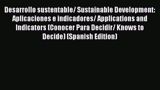 Read Desarrollo sustentable/ Sustainable Development: Aplicaciones e indicadores/ Applications