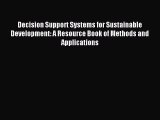 Read Decision Support Systems for Sustainable Development: A Resource Book of Methods and Applications