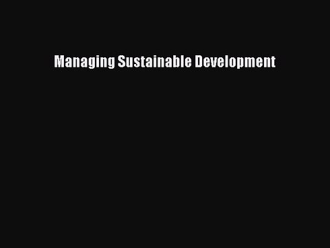 Read Managing Sustainable Development Ebook Free