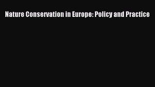 Download Nature Conservation in Europe: Policy and Practice Ebook Free