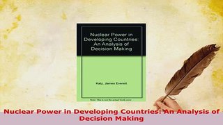 PDF  Nuclear Power in Developing Countries An Analysis of Decision Making Free Books