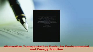 PDF  Alternative Transportation Fuels An Environmental and Energy Solution Read Online