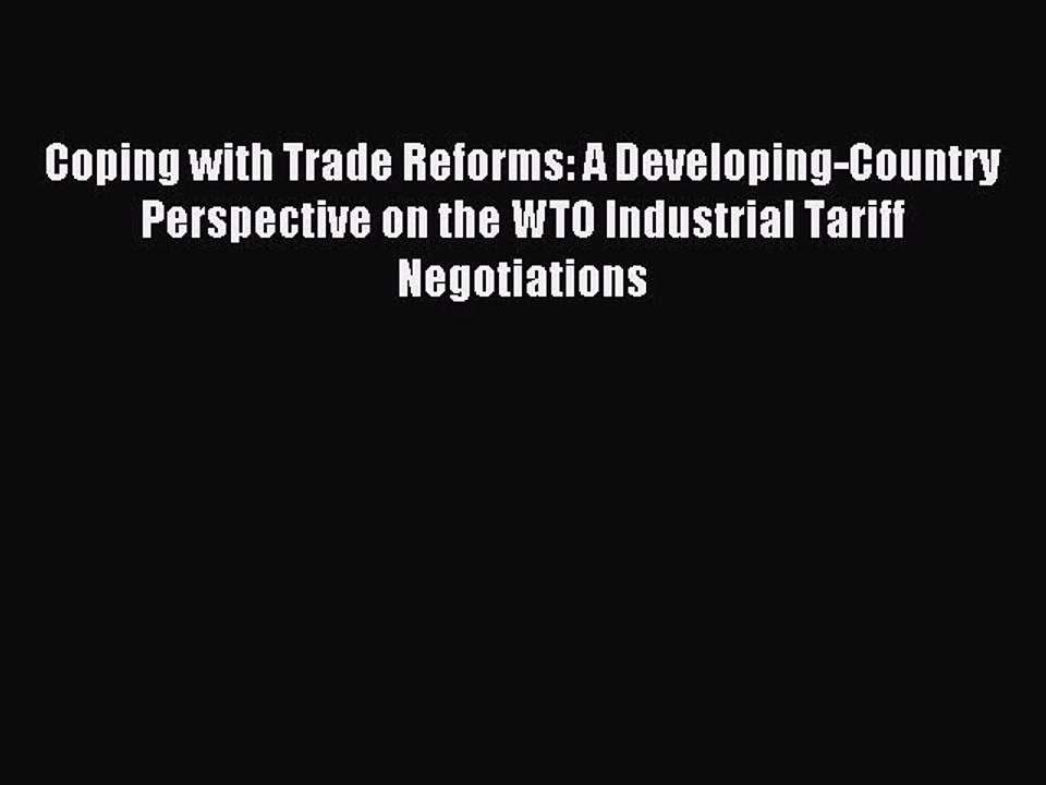 Read Coping with Trade Reforms: A Developing-Country Perspective on the WTO Industrial Tariff