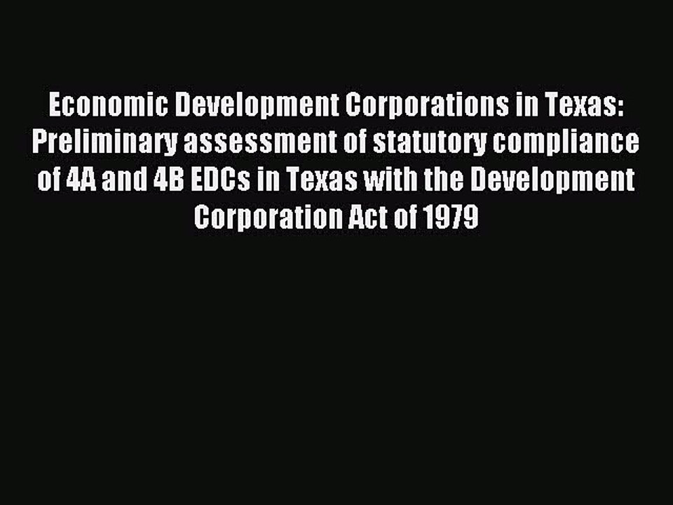 Read Economic Development Corporations in Texas: Preliminary assessment of statutory compliance
