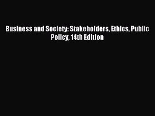 Download Business and Society: Stakeholders Ethics Public Policy 14th Edition PDF Online