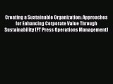 Read Creating a Sustainable Organization: Approaches for Enhancing Corporate Value Through