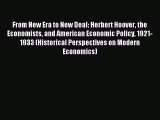 Read From New Era to New Deal: Herbert Hoover the Economists and American Economic Policy 1921-1933