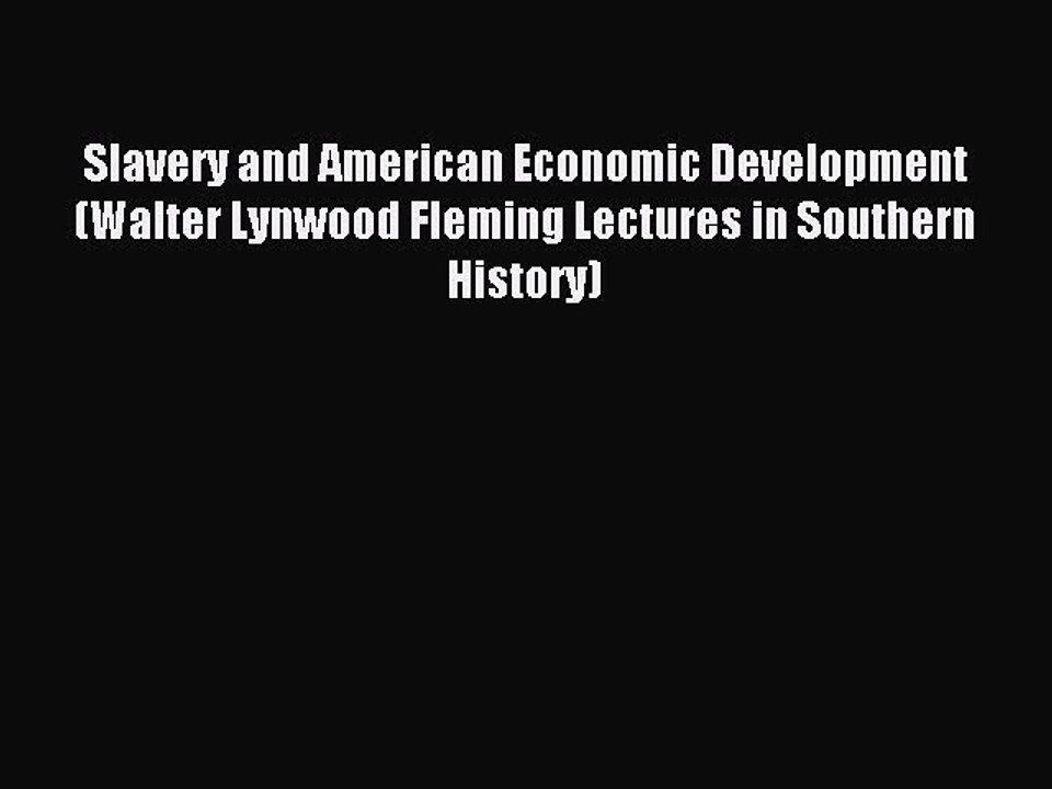 Read Slavery and American Economic Development (Walter Lynwood Fleming Lectures in Southern