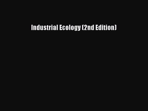 Read Industrial Ecology (2nd Edition) Ebook Free