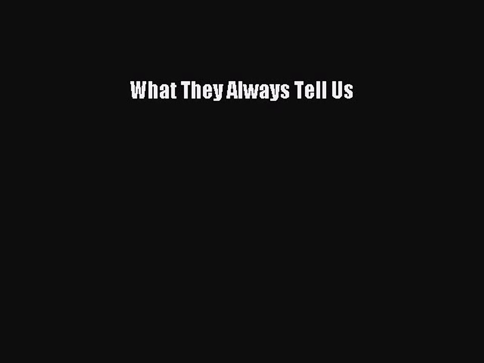 [Download PDF] What They Always Tell Us Read Online