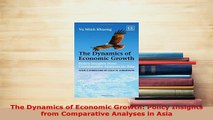 PDF  The Dynamics of Economic Growth Policy Insights from Comparative Analyses in Asia PDF Online