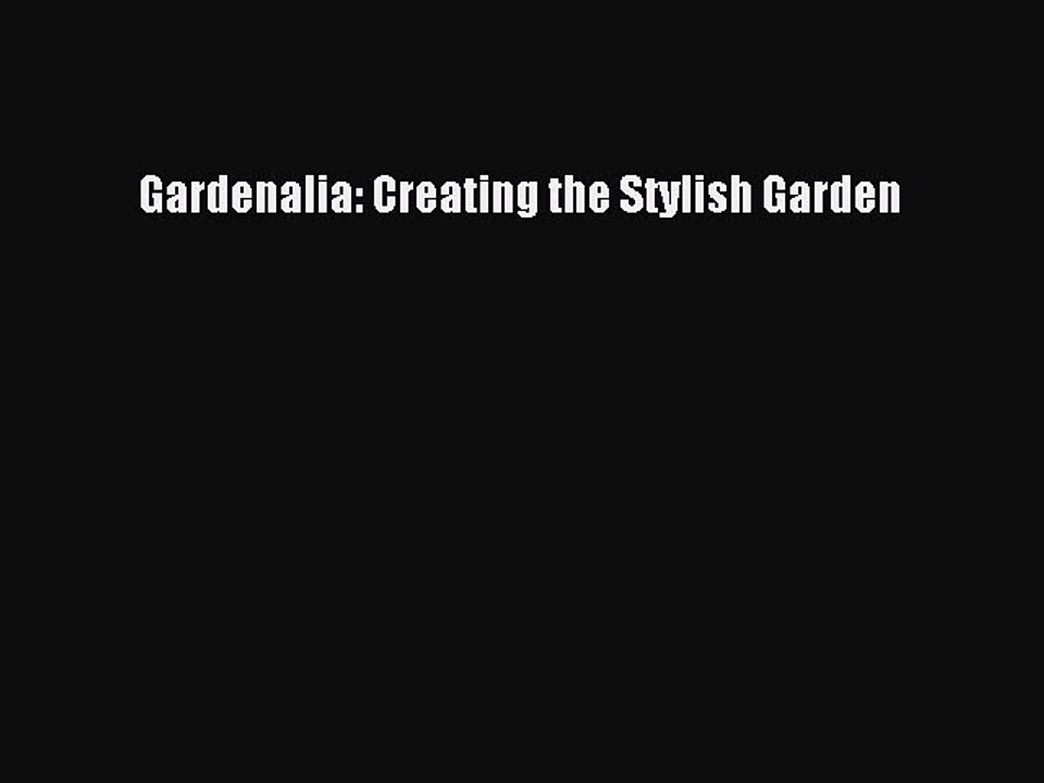 Read Gardenalia: Creating the Stylish Garden Ebook Free