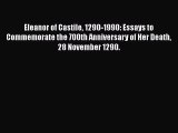 PDF Eleanor of Castile 1290-1990: Essays to Commemorate the 700th Anniversary of Her Death
