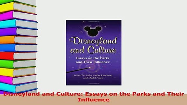 PDF Disneyland and Culture Essays on the Parks and Their Influence Read Full Ebook