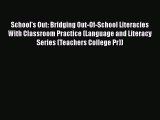 [PDF] School's Out: Bridging Out-Of-School Literacies With Classroom Practice (Language and