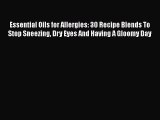 [PDF] Essential Oils for Allergies: 30 Recipe Blends To Stop Sneezing Dry Eyes And Having A