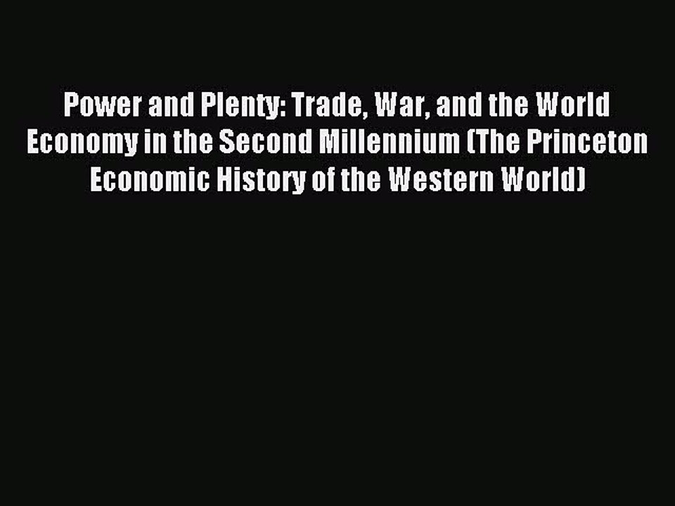 Read Power and Plenty: Trade War and the World Economy in the Second Millennium (The Princeton