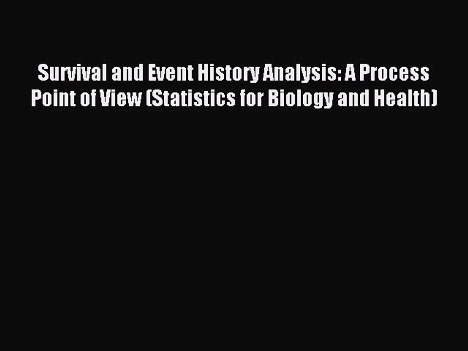 Read Survival and Event History Analysis: A Process Point of View (Statistics for Biology and