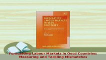 Download  Forecasting Labour Markets in Oecd Countries Measuring and Tackling Mismatches Read Online