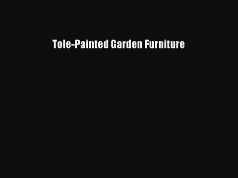 Read Tole-Painted Garden Furniture PDF Online