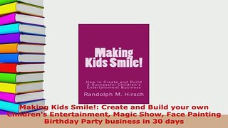 Download  Making Kids Smile Create and Build your own Childrens Entertainment Magic Show Face Download Full Ebook