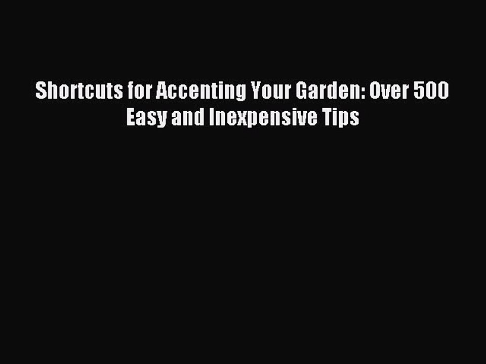 Read Shortcuts for Accenting Your Garden: Over 500 Easy and Inexpensive Tips PDF Online