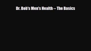 Read ‪Dr. Bob's Men's Health -- The Basics‬ PDF Free