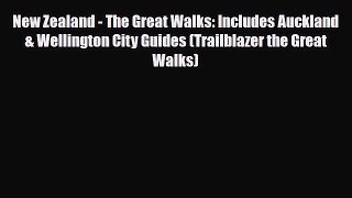 Read ‪New Zealand - The Great Walks: Includes Auckland & Wellington City Guides (Trailblazer