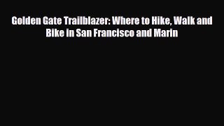 Read ‪Golden Gate Trailblazer: Where to Hike Walk and Bike in San Francisco and Marin‬ Ebook