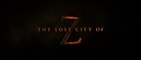 The Lost City of Z - Bande-Annonce - VO
