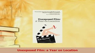 PDF  Unexposed Film a Year on Location Read Full Ebook