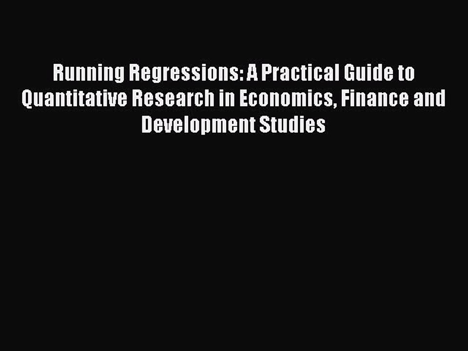 Read Running Regressions: A Practical Guide to Quantitative Research in Economics Finance and
