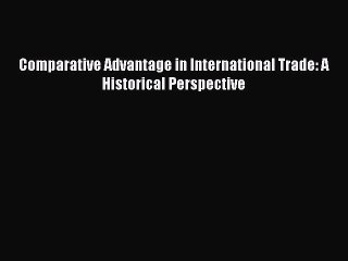 Download Comparative Advantage in International Trade: A Historical Perspective PDF Free