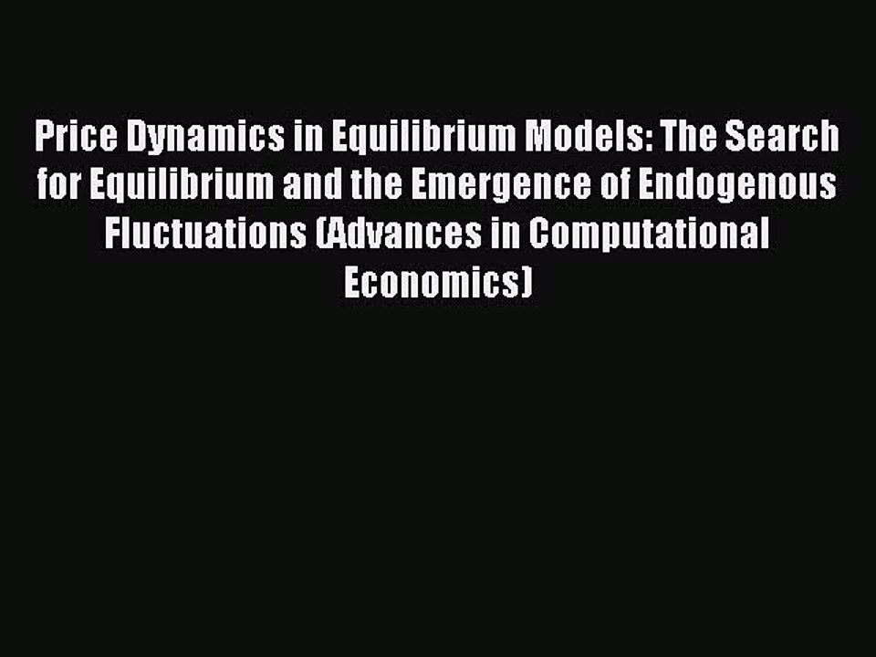 Read Price Dynamics in Equilibrium Models: The Search for Equilibrium and the Emergence of