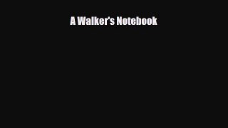 Download ‪A Walker's Notebook‬ Ebook Free