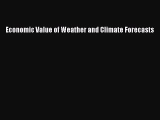 Download Economic Value of Weather and Climate Forecasts Ebook Free