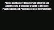 Read ‪Phobic and Anxiety Disorders in Children and Adolescents: A Clinician's Guide to Effective‬