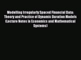 Read Modelling Irregularly Spaced Financial Data: Theory and Practice of Dynamic Duration Models