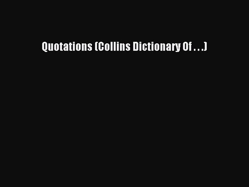 Download Quotations (Collins Dictionary Of . . .) Free Books