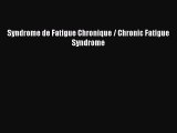 [PDF] Syndrome de Fatigue Chronique / Chronic Fatigue Syndrome [Read] Full Ebook