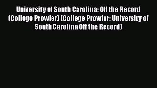 Read University of South Carolina: Off the Record - College Prowler (College Prowler: University